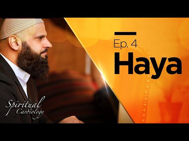 Haya! | Spiritual Cardiology | Raja Zia ul Haq | Ep.4