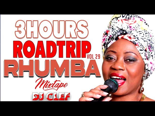 3HOURS ROADTRIP RHUMBA MIX VOL 29 - DEEJAY CLEF,KOFFI, FERRE GOLLA, FALLY IPUPA, FAYA TESS,