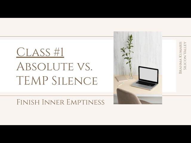 Absolute vs. Temporary Silence  -  Class #1, Self Development Monthly Series, FINISH INNER EMPTINESS