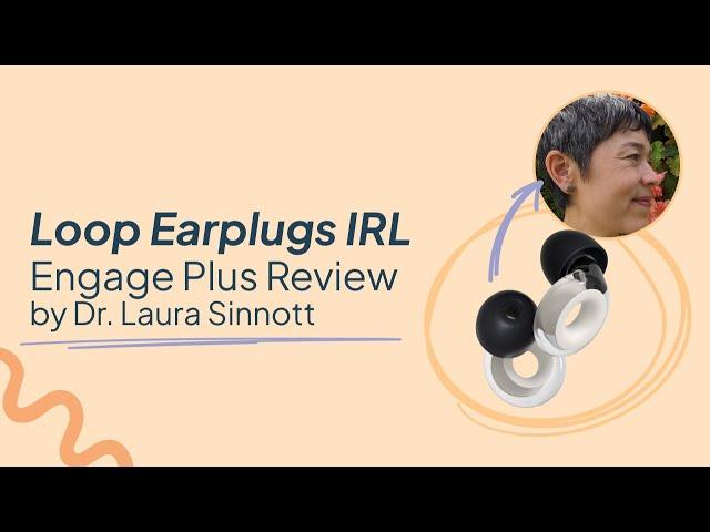 Loop Earplugs IRL: Engage Plus Review