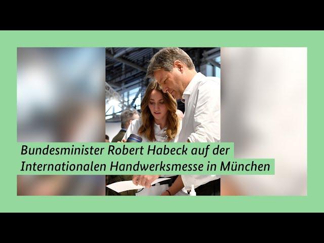 Bundesminister Robert Habeck auf der Internationalen Handwerksmesse in München