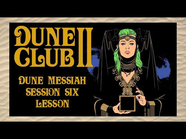 Dune Club II: Dune Messiah Session 6/6 Pg 277-331 Recap & Lesson