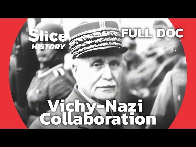 Vichy and the Nazis: a Deal with the Devil I SLICE HISTORY | FULL DOCUMENTARY