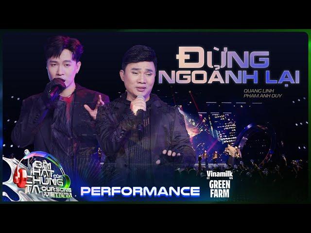 Đừng Ngoảnh Lại - Quang Linh x Phạm Anh Duy | Our Song Việt Nam [Performance]