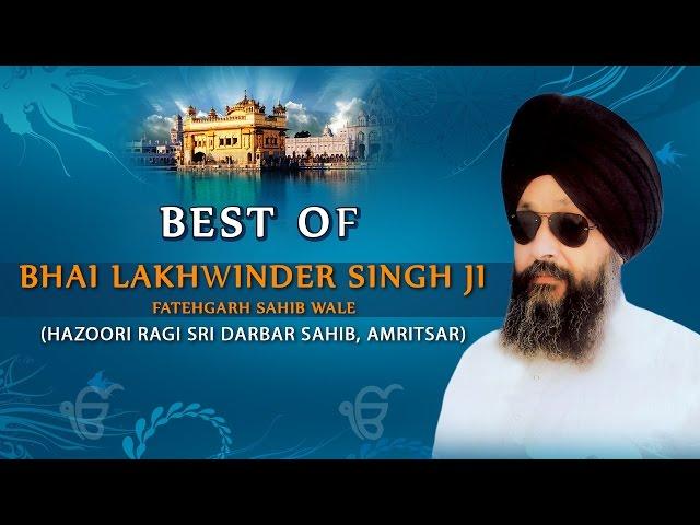 Best of Bhai Lakhwinder Singh Ji - BHAI LAKHVINDER SINGH JI-FATEHGARH SAHIB WALE