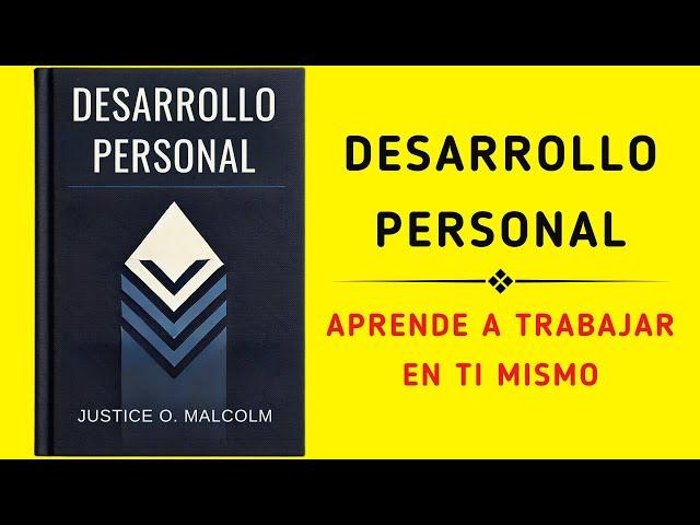 Desarrollo personal: Aprende a trabajar en ti mismo (Audiolibro)