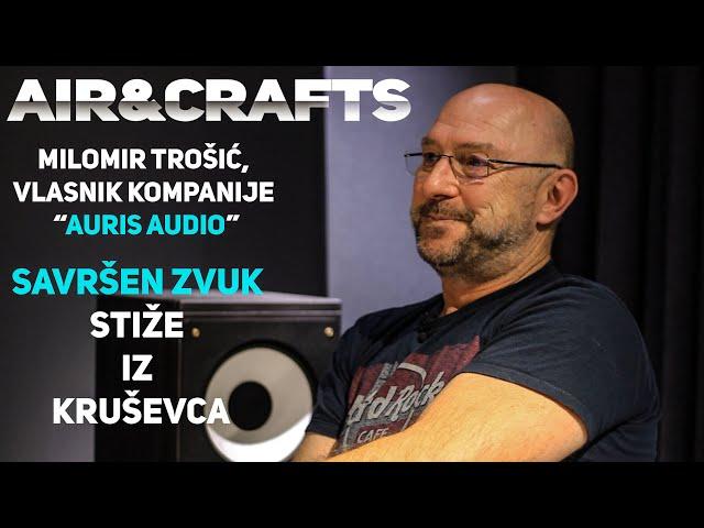 Air&Crafts - Milomir Trošić, AURIS AUDIO - Savršen zvuk stiže iz Kruševca