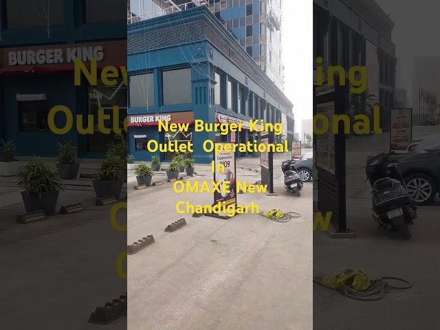 Burger King Outlet now Operational In OMAXE New Chandigarh #Property #commercial #newchandigarh