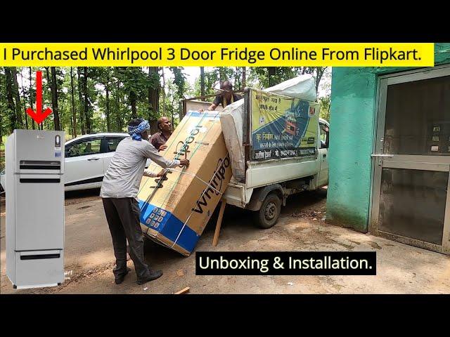 I Purchased Whirlpool 3 Door Fridge Online From Flipkart | Unboxing | Installation |