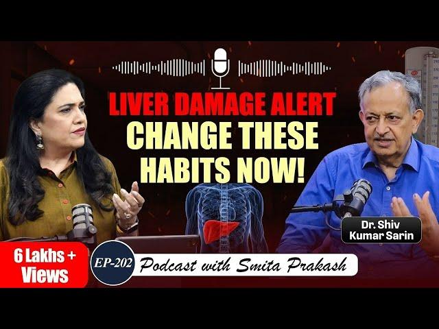 EP-202 | Shocking Truth About Liver Health: Change These Habits Now | Dr. Shiv Kumar Sarin