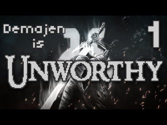 #1 - Demajen plays... UNWORTHY