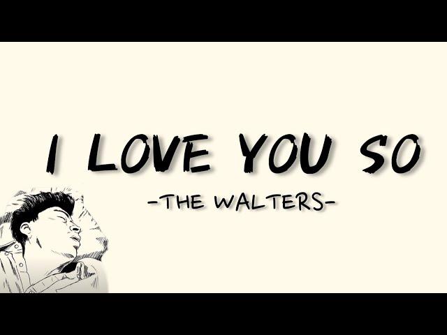 I LOVE YOU SO - THE WALTERS (LYRICS) || LIRIK