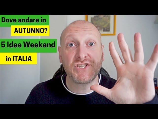 Dove andare in AUTUNNO? 5 Idee Weekend in Italia