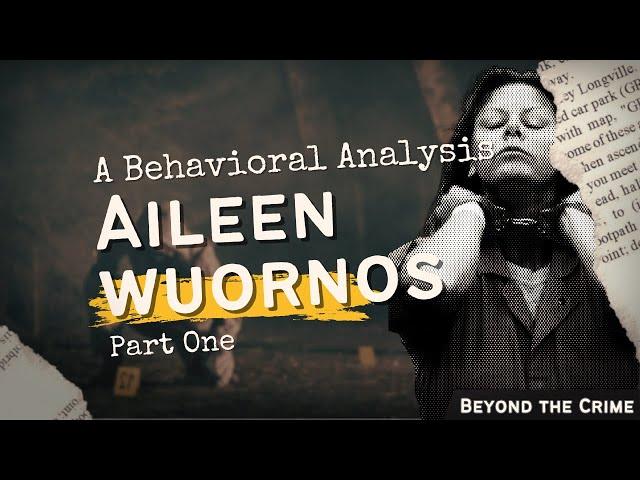 Serial Killer or Victim? Aileen Wuornos - Trauma, Love, and Murder - Part 01