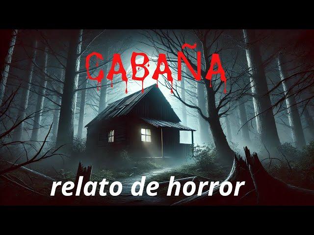 historia de terror cabaña | relatos de medianoches | relatos de terror