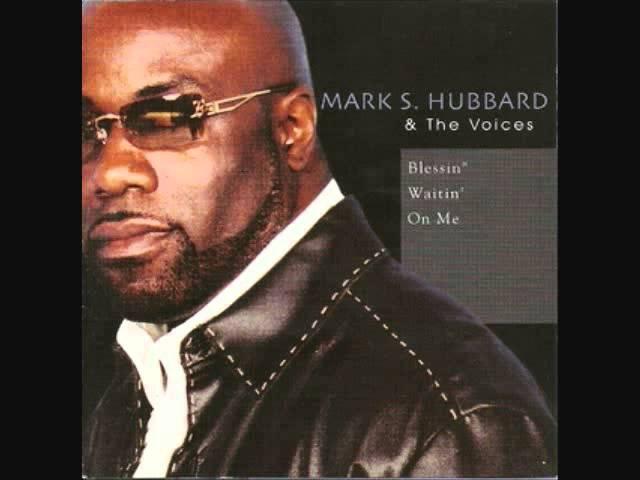 Mark S. Hubbard & The Voices - Blessin' Waitin' On Me