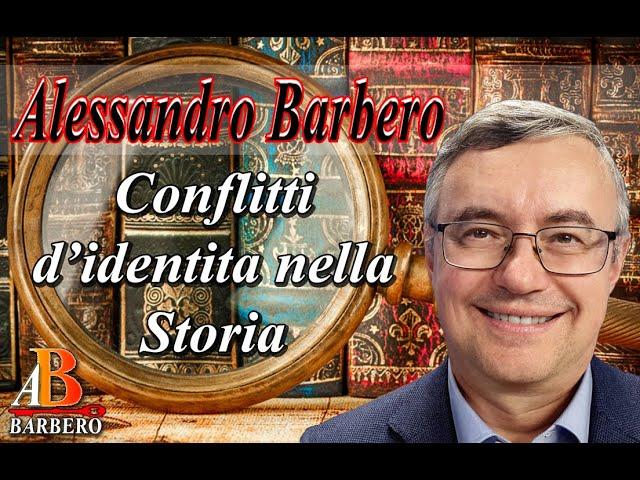 Alessandro Barbero - I conflitti d'identità nella Storia