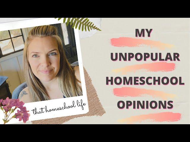 EXTREMELY HONEST UNPOPULAR HOMESCHOOL OPINIONS // and why its ok to go against the grain!!!!