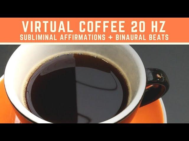 VIRTUAL COFFEE: FEEL WIDE AWAKE, ENERGETIC AND ALERT | Subliminal Affirmations & Beta Waves 20Hz