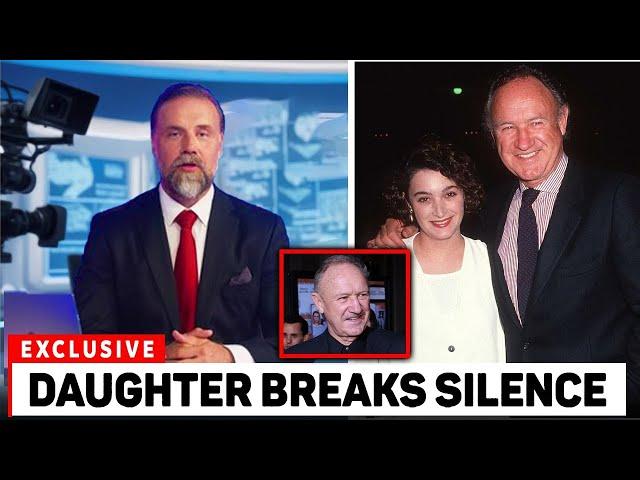 Gene Hackman's daughter breaks silence on her father after death