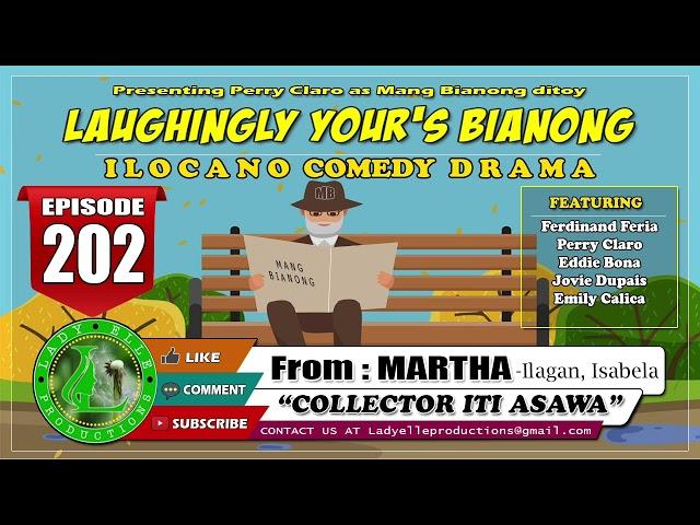 LAUGHINGLY YOURS BIANONG #202 | COLLECTOR ITI ASAWA | LADY ELLE PRODUCTIONS | ILOCANO DRAMA