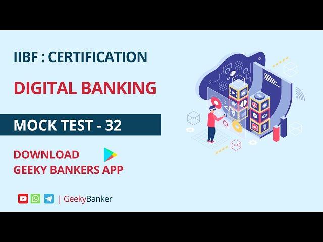 GEEKY BANKER IIBF CERTIFICATION EXAM DIGITAL BANKING MOCK TEST -   32