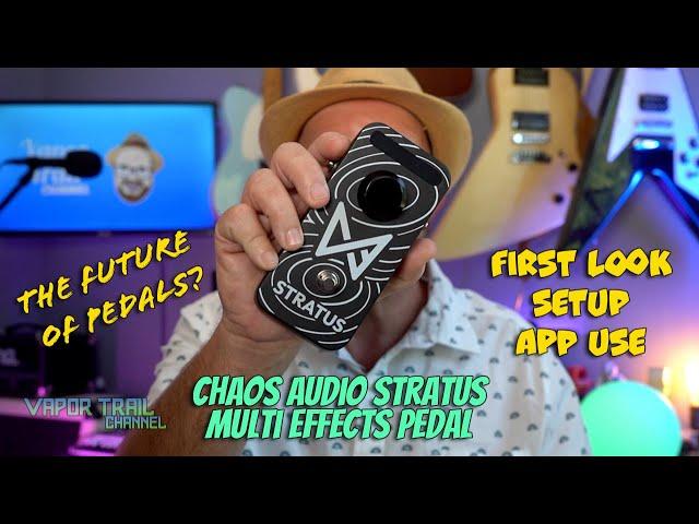 Chaos - Stratus MULTI-EFFECTS PEDAL - First Look, Setup, App, & First Play!