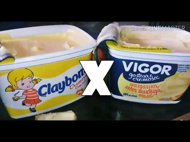 QUAL É A MELHOR: Margarina Claybom x Margarina Vigor ?