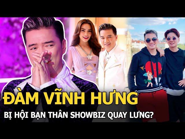 Đàm Vĩnh Hưng bị hội bạn thân showbiz quay lưng?