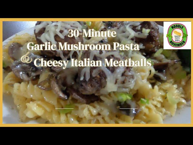 30 Minute Garlic Mushroom Pasta with Italian Meatballs // #italianfood // #pasta