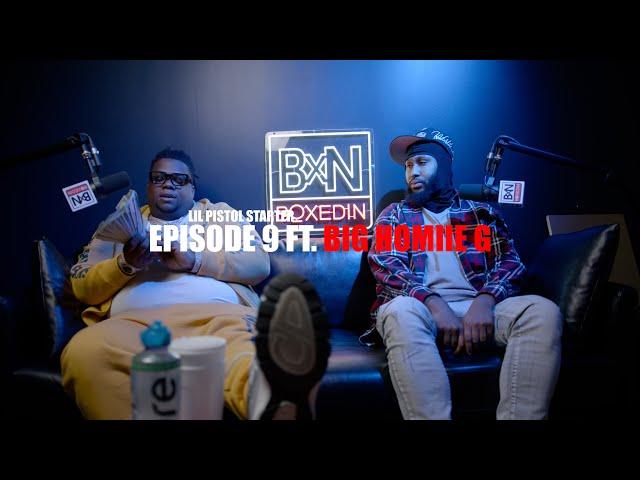 Big Homiie G x Lil Pistol Starter| BOXEDINPODCAST| EPISODE 9  @WikidFilms