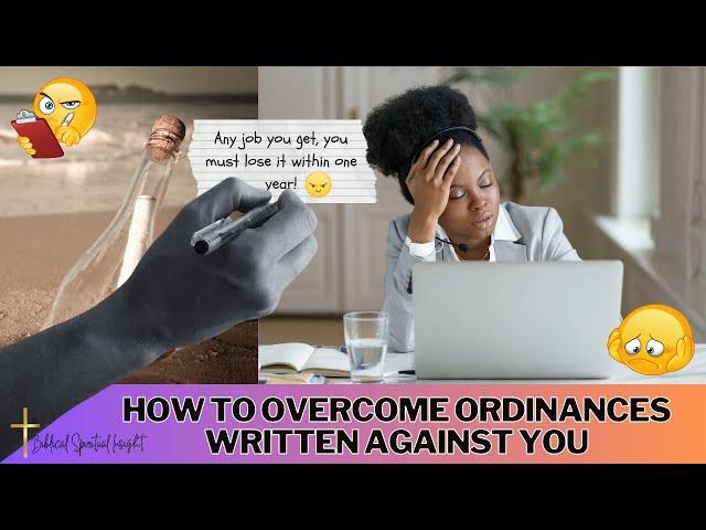 How to Overcome Ordinances That Have Been Written Against You || Spiritual Insight   ️ ️ ️  