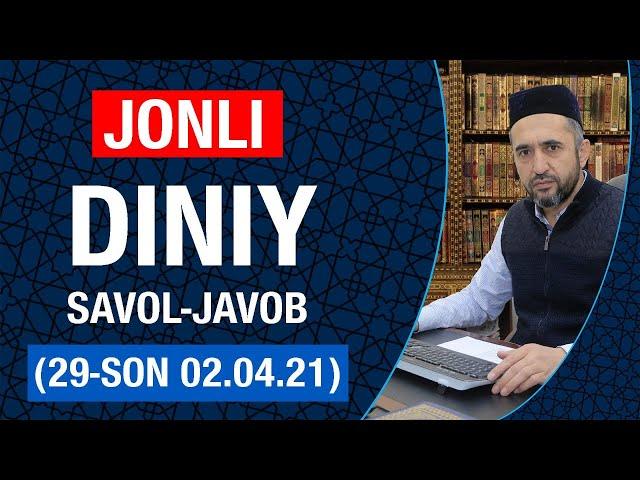 JONLI: Diniy savol-javob (29-son, 02.04.21)