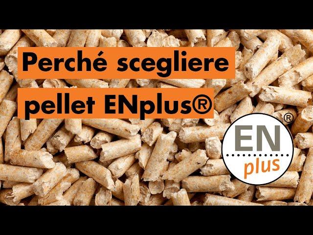 Perché scegliere pellet certificato ENplus®?