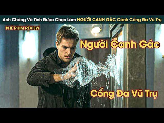 Anh Chàng Vô Danh Được Chọn Trở Thành NGƯỜI CANH GÁC Cánh Cổng Đa Vũ Trụ || Phê Phim Review