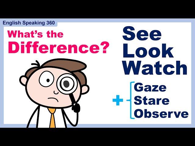 Look | Watch | See | Observe | Gaze | Stare. What's the DIFFERENCE?  Useful English with examples!