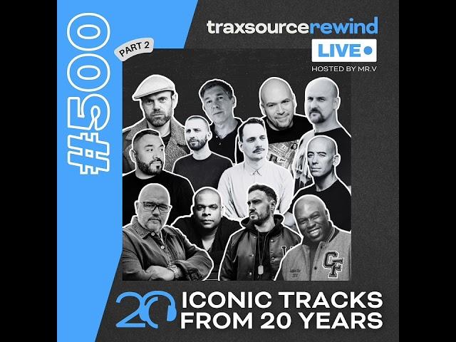 Traxsource LIVE! 500 Traxsource Rewind Part 2 - Hosted by Mr. V