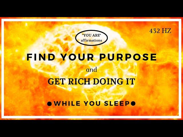 You Are Affirmations - Find Your Purpose & Get Rich (While You Sleep)