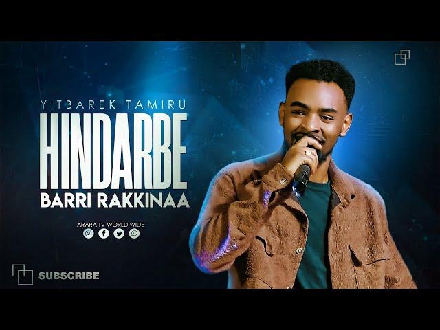 Hindarbe Barri Rakkinaa  | YITBAREK TAMIRU | 2024 New Afaan Oromo Live Worship