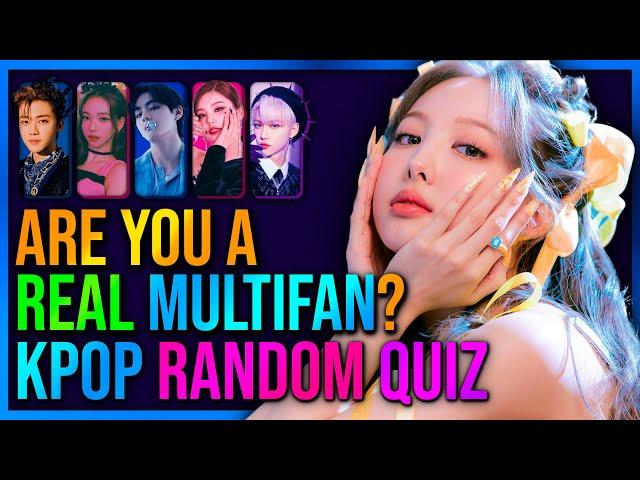 KPOP MULTIFANDOM QUIZ that only REAL multi fan can perfect