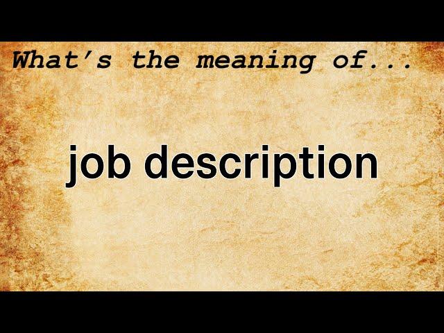 Job Description Meaning | Definition of Job Description