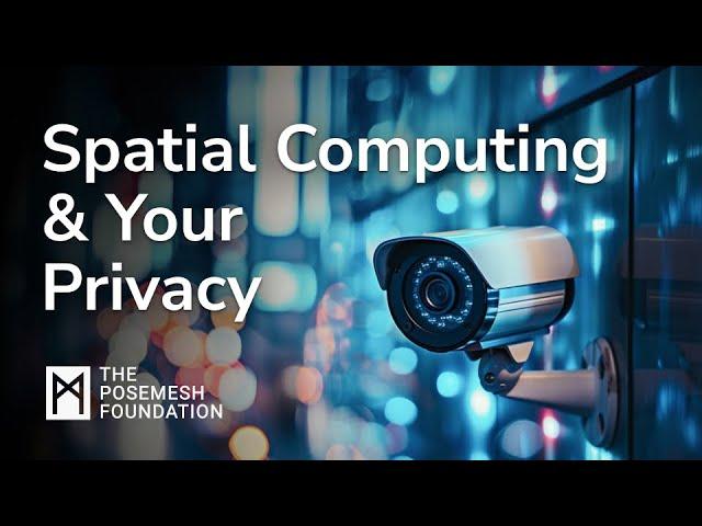 The Truth About Spatial Computing and Your Privacy