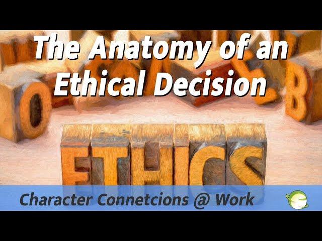 Anatomy of an Ethical Decision