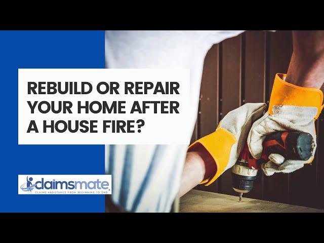 Rebuild or Repair your Home after a House Fire | ClaimsMate