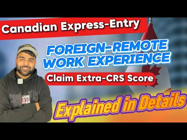 Express Entry- Foreign Work Extra CRS Points Explained in details- #tusharuplifts #expressentry