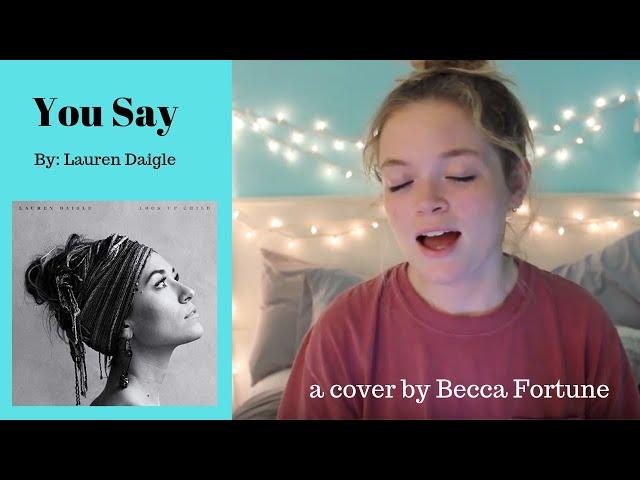 You Say, Lauren Daigle || Becca Fortune Cover