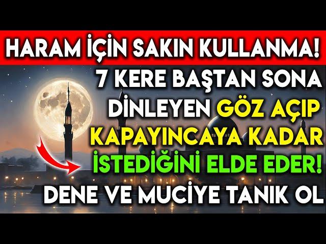 7 KERE BAŞTAN SONA DİNLEYEN GÖZ AÇIP KAPAYINCAYA KADAR İSTEDİĞİNİ ELDE EDER DENE, MUCİZEYE TANIK OL!