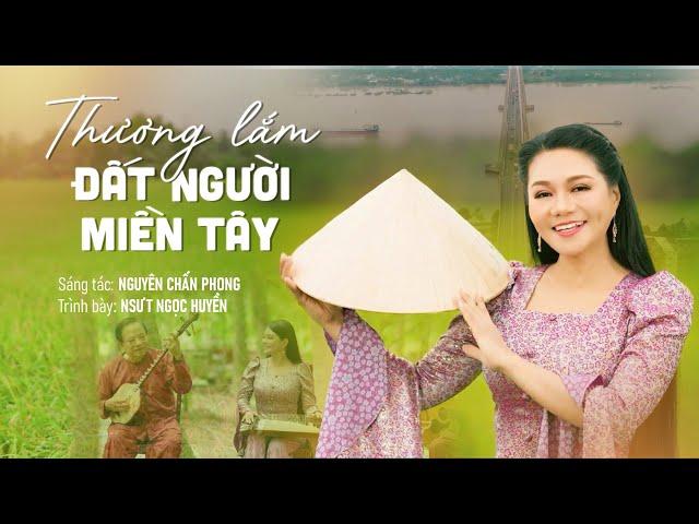 Thương Lắm Đất Người Miền Tây | Ngọc Huyền | MUSIC VIDEO