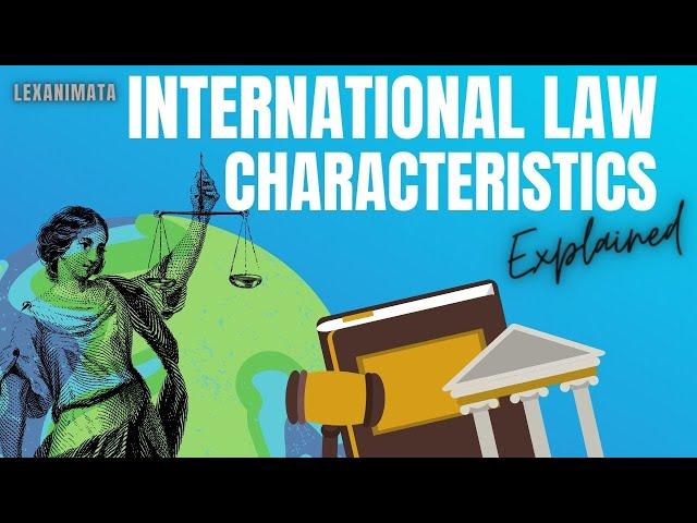 International Law Characteristics Public International Law explained