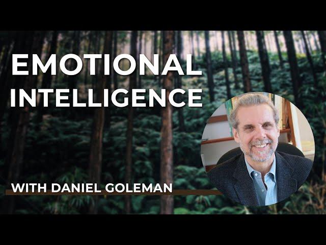 Daniel Goleman, PhD: Emotional Intelligence Now